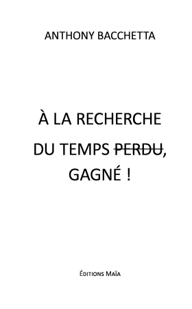 Á LA RECHERCHE DU TEMPS (PERDU), GAGNÉ !