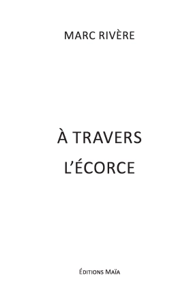 À travers l’écorce (Marc RIVÈRE)