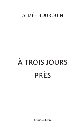 À Trois Jours Près