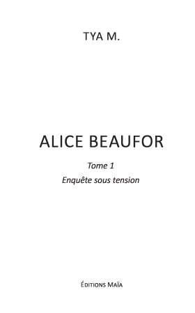 Alice Beaufor : Enquête sous tension (Tya M.)