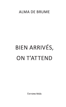 Bien arrivés, on t’attend