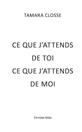 Ce que j’attends de toi, ce que j'attends de moi (Closse Tamara)