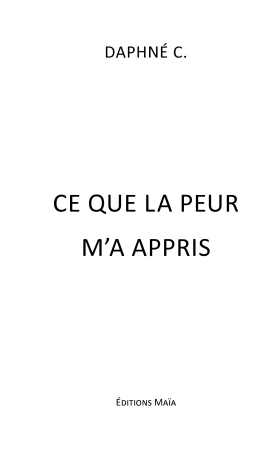 Ce que la peur m’a appris - Daphné C.