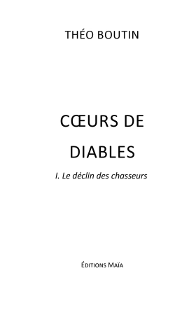 Coeurs de Diables tome 1 : Le Déclin Des Chasseurs - Théo Boutin