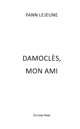 Damoclès, mon ami - Yann Lejeune