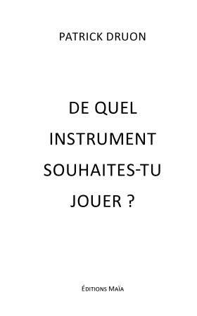 De quel instrument souhaites-tu jouer ? - Patrick DRUON