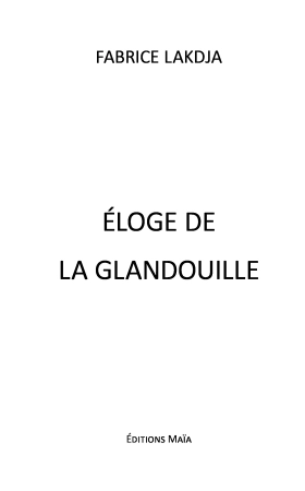 ÉLOGE DE LA GLANDOUILLE