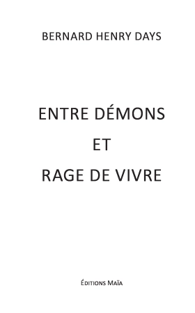 Entre démons et rage de vivre (Bernard Henry DAYS)