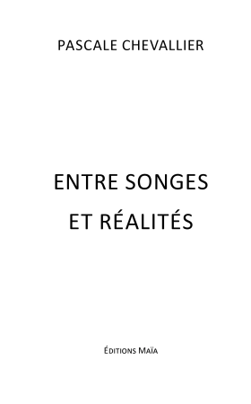 ENTRE SONGES ET RÉALITÉS - Pascale CHEVALLIER