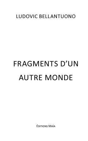 FRAGMENTS d’un autre monde (Ludovic Bellantuono)