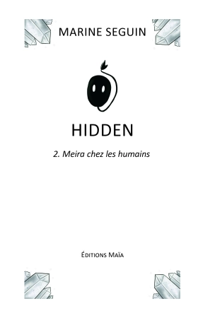 Hidden Tome 2 : Meira chez les humains (Marine Seguin)