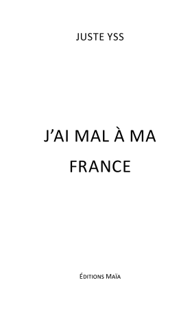 J'ai mal à ma France - Juste Yss