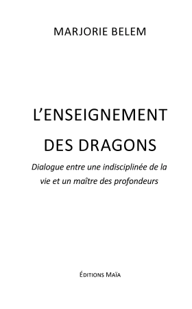 L’enseignement des dragons, dialogue entre une indisciplinée de la vie et un maître des profondeurs