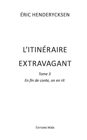 L’itinéraire extravagant, Tome 3, En fin de conte, on en rit - Eric Henderycksen