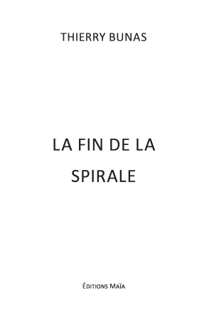 La fin de la spirale (Thierry Bunas)