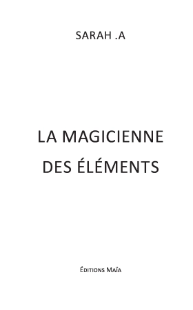 La magicienne des éléments - Sarah .A