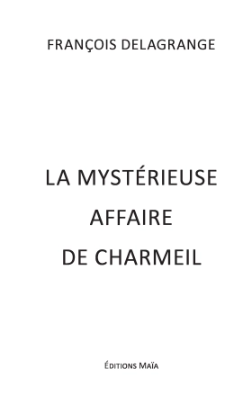LA MYSTÉRIEUSE AFFAIRE DE CHARMEIL