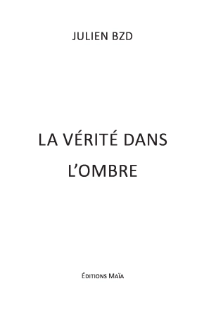 La vérité dans l’ombre (Julien Bzd)