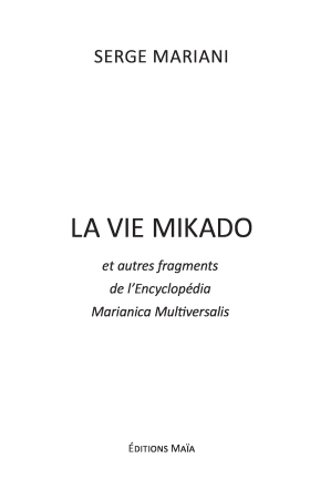 La Vie Mikado (et autres fragments de Encyclopédia Marianica Multiversalis)
