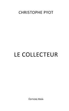 LE COLLECTEUR - Christophe PYOT