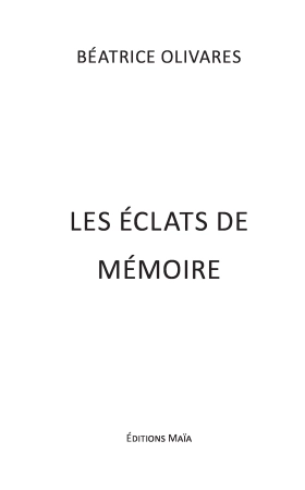 Les éclats de mémoire - Béatrice Olivares