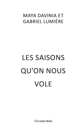 Les Saisons qu’on nous vole - Maya Davinia et Gabriel Lumière