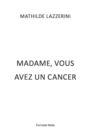 Madame, vous avez un cancer