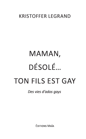 Maman…désolé. Ton fils est gay ! (Kristoffer Legrand)