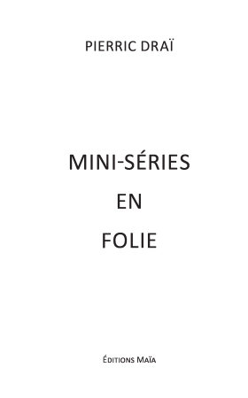 Mini-séries en folie (Pierric DRAÏ)