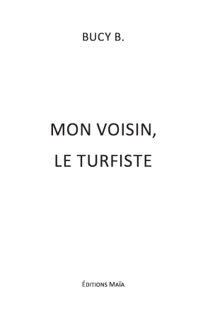Mon voisin, le turfiste (Bruno CARCY)