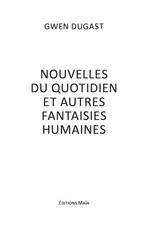 Nouvelles du quotidien et autres fantaisies humaines
