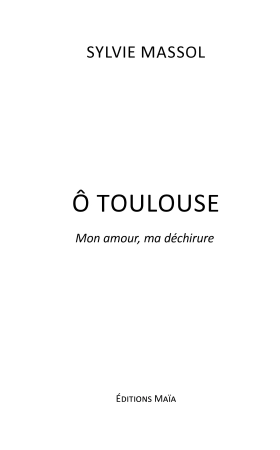Ô Toulouse ! mon amour, ma déchirure !