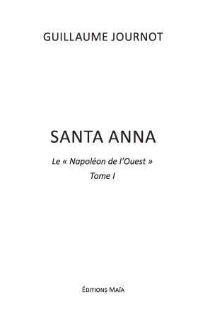 SANTA ANNA, LE « NAPOLEON DE L’OUEST »