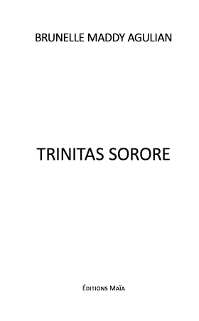 Trinitas sorore - Brunelle Maddy Agulian