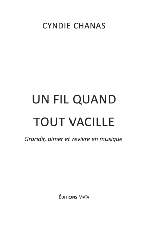 Un fil quand tout vacille- Grandir, aimer et revivre en musique