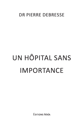 Un hôpital sans importance - Pierre Debresse