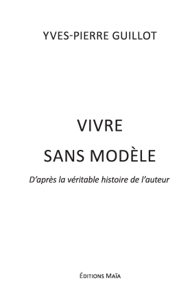Vivre sans modèle - Yves-Pierre Guillot