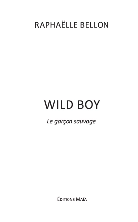 Wild Boy - Le garçon sauvage - Raphaëlle Bellon